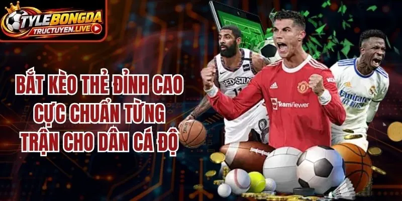 Bắt Kèo Thẻ Đỉnh Cao