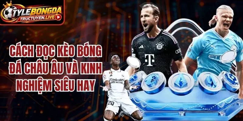 Cách Đọc Kèo Bóng Đá Châu Âu