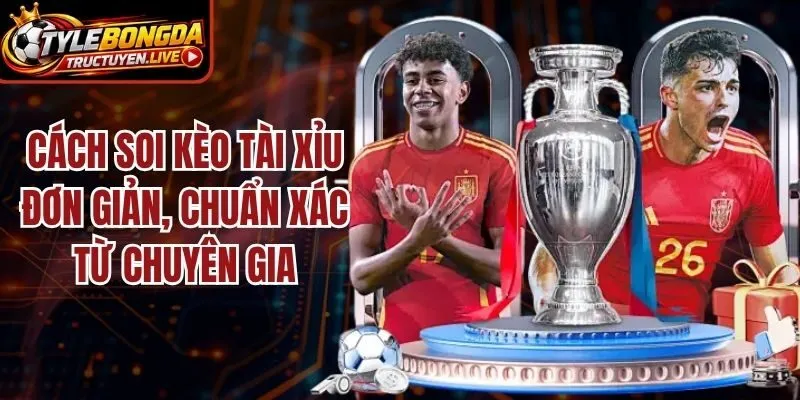 Cách Soi Kèo Tài Xỉu Đơn Giản