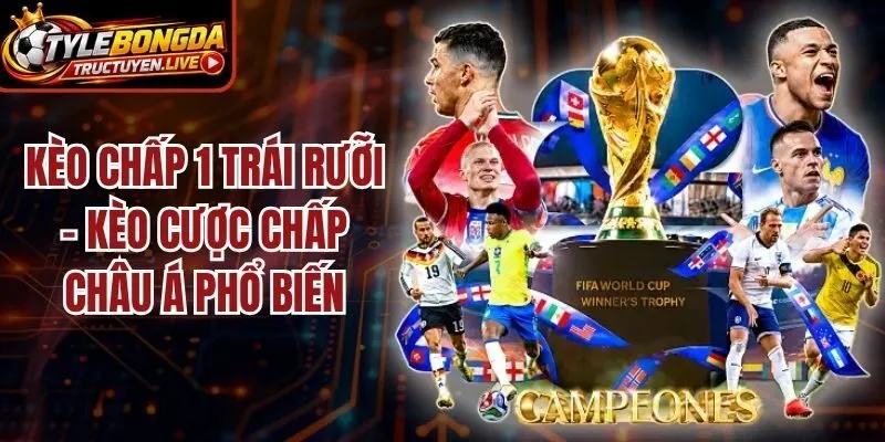 Kèo Chấp 1 Trái Rưỡi