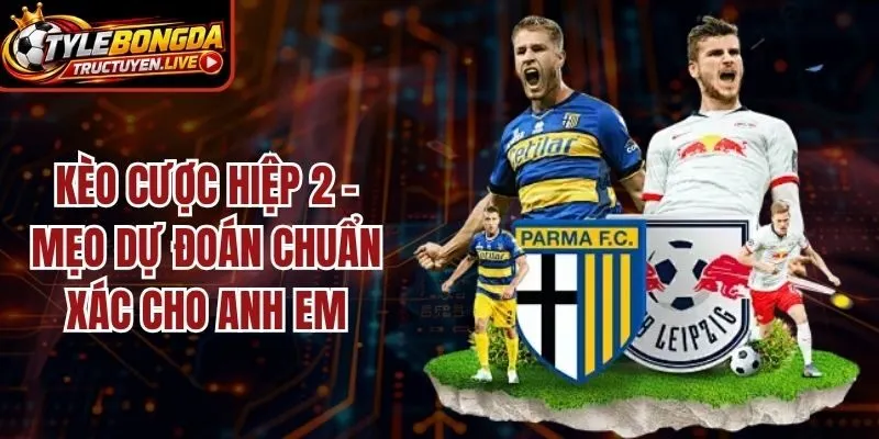 Kèo Cược Hiệp 2