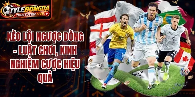 Kèo Lội Ngược Dòng