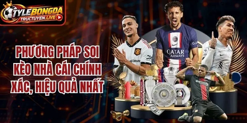 Phương Pháp Soi Kèo Nhà Cái